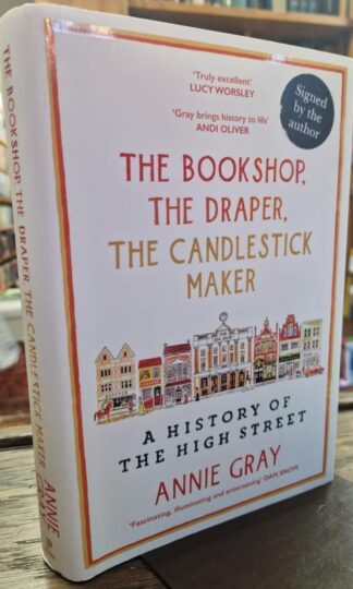 The Bookshop, The Draper, The Candlestick Maker: A History of the High Street : Annie Gray