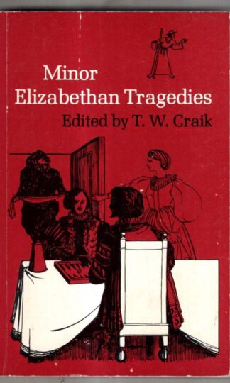 Minor Elizabethan Tragedies (Everyman's University Paperbacks) : T. W. Craik (ed)
