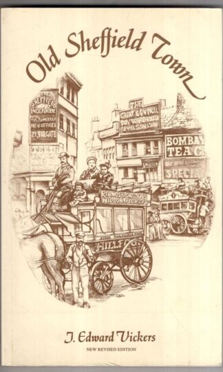 Old Sheffield Town: An Historical Miscellany.:J.Edward Vickers