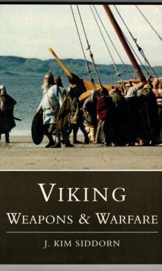 Viking Weapons and Warfare : J. Kim Siddorn
