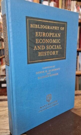 Bibliography of European Economic and Social History : Richard Rodger (Editors) Derek H. Aldcroft