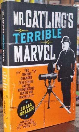 Mr. Gatling's Terrible Marvel : Julia Keller
