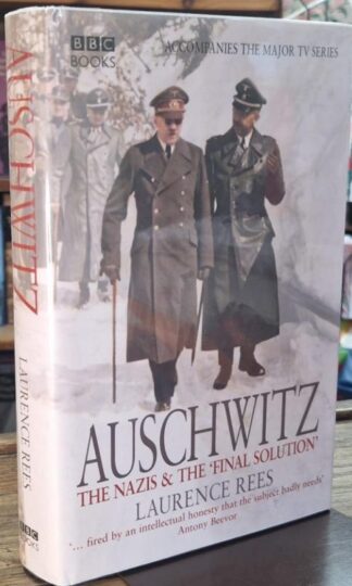 Auschwitz: The Nazis & The 'Final Solution' Rees, Laurence (Signed) : Laurence Rees