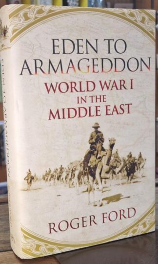 Eden to Armageddon: World War I in the Middle East : Roger Ford