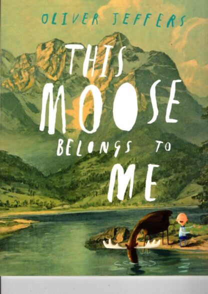 This Moose Belongs to Me: Oliver Jeffers : Oliver Jeffers