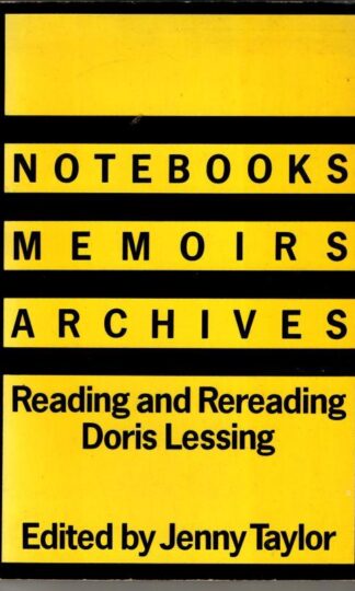 Notebooks/Memoirs/Archives: Reading and Rereading Doris Lessing : Jenny Taylor