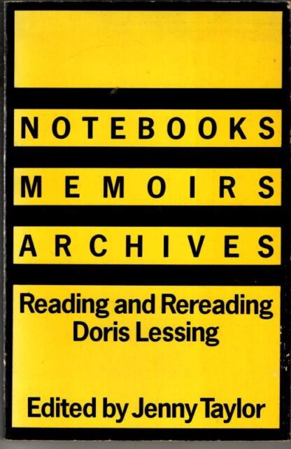 Notebooks/Memoirs/Archives: Reading and Rereading Doris Lessing : Jenny Taylor