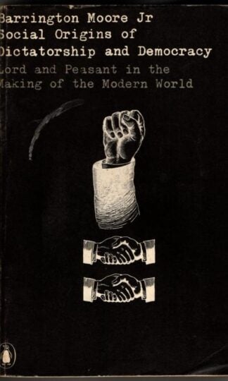 Social Origins of Dictatorship And Democracy : Barrington Moore Jr.