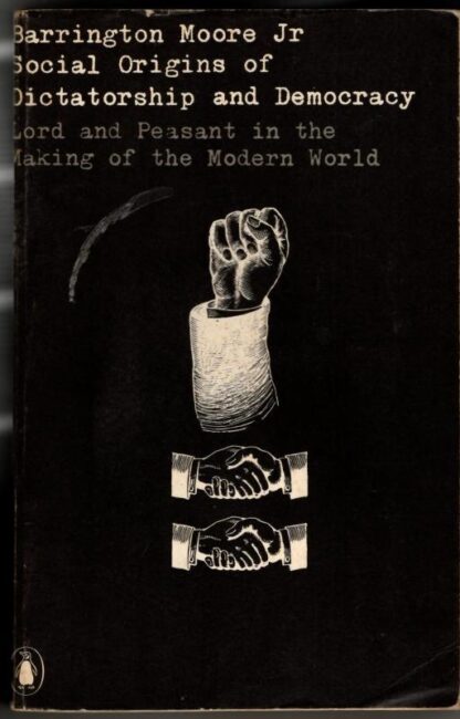 Social Origins of Dictatorship And Democracy : Barrington Moore Jr.