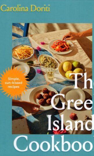 The Greek Islands Cookbook: Simple Sun-Kissed Recipes : Carolina Doriti