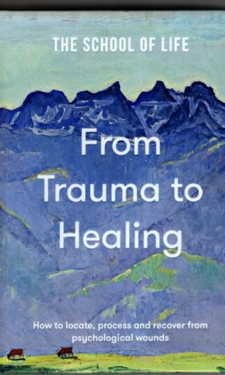 The School of Life: From Trauma to Healing : The School of Life