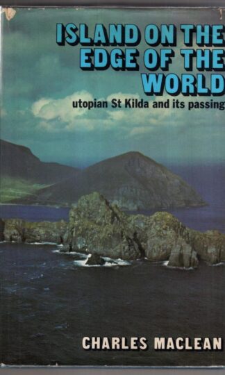 Island on the Edge of the World: Utopian St.Kilda and Its Passing : Charles Maclean