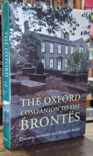 The Oxford Companion to the Brontes : Christine Alexander and Margaret Smith