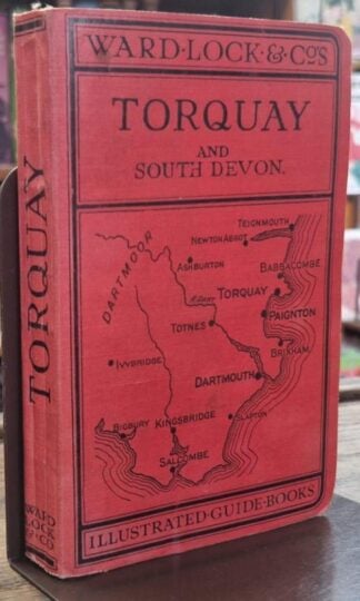 A Pictorial & Descriptive Guide to Torquay, Paignton, Dartmouth, Kingsbridge, Totnes & Other South Devon Resorts : Ward Lock