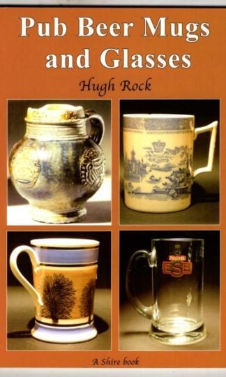 Pub Beer Mugs and Glasses (Shire Library) : Hugh Rock