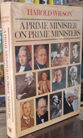 A Prime Minister on Prime Ministers (Signed) : Harold Wilson