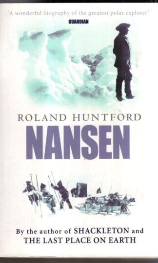 Nansen: The Explorer as Hero : Roland Huntford
