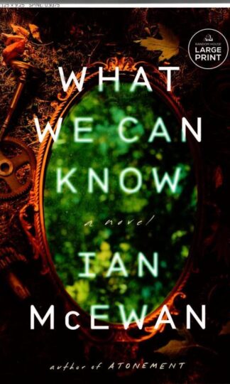 What We Can Know (Large print) : Ian McEwan