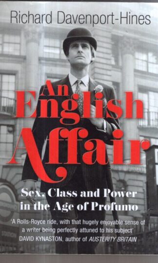An English Affair: Sex, Class and Power in the Age of Profumo : Davenport-Hines