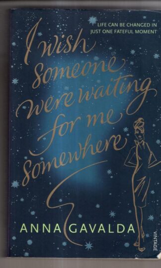 I Wish Someone Were Waiting for Me Somewhere : Anna Gavalda