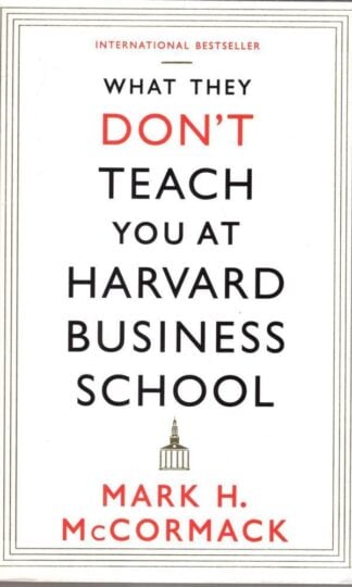 What They Don't Teach You At Harvard Business School : Mark H. McCormack