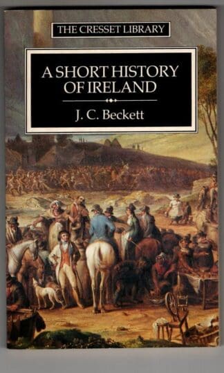 A Short History of Ireland (The Cresset library) : J. C. Beckett