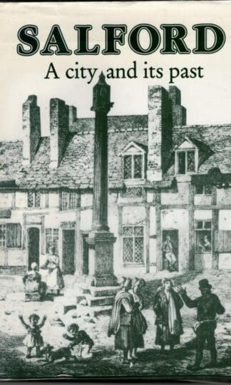 Salford: A City and Its Past : Tom Bergin
