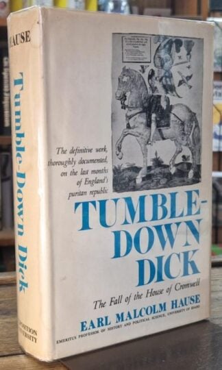Tumble-down Dick;: The fall of the House of Cromwell (Signed) : Earl Malcolm Hause