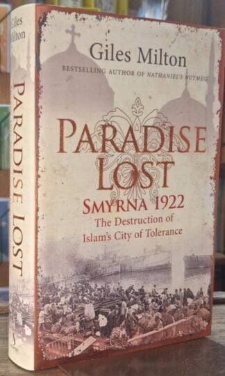 Paradise Lost: Smyrna 1922 : Giles Milton