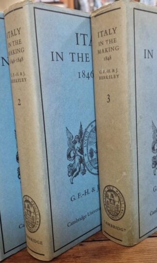 Italy in the Making 1815- 1848 (3 Vols) : G.F.-H. & J. Berkeley