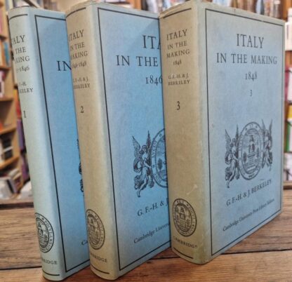 Italy in the Making 1815- 1848 (3 Vols) : G.F.-H. & J. Berkeley