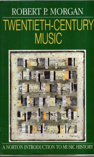Twentieth–Century Music: A History of Musical Style in Modern Europe and America : Rp Morgan