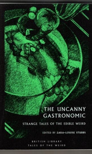 The Uncanny Gastronomic : Zara-Louise Stubbs (ed.