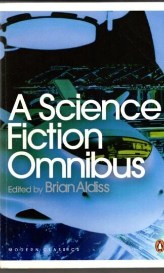 A Science Fiction Omnibus (Penguin Modern Classics) : Brian Aldiss (ed)
