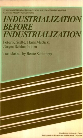 Industrialization Before Industrialization (Studies in Modern Capitalism) : Peter Kriedte