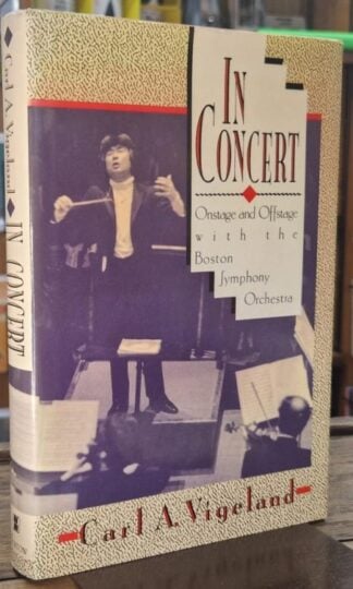In Concert: Onstage and Offstage With the Boston Symphony Orchestra : Carl Vigeland