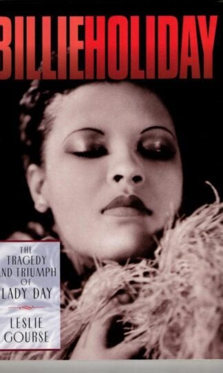 Billie Holiday :The Tragedy and Triumph of Lady Day : Leslie Gourse