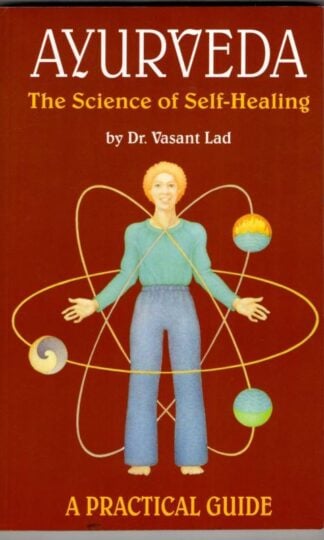 Ayurveda : The Science of Self-Healing : A Practical Guide : Dr. Vasant Lad