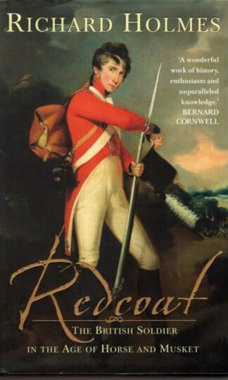 Redcoat: The British Soldier in the Age of Horse and Musket:Richard Holmes