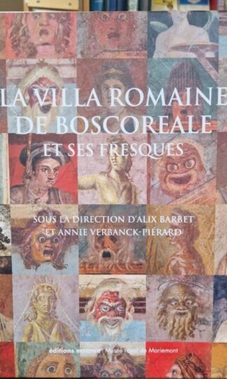la villa romaine de Boscoreale et ses fresques : Annie Verbanck-Pierard; Alix Barbet