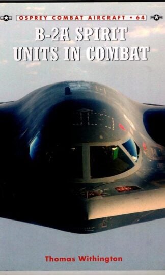 B-2A Spirit Units in Combat (Combat Aircraft) : Thomas Withington