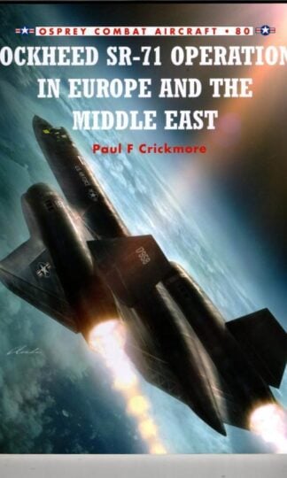 Lockheed SR-71 Operations in Europe and the Middle East (Combat Aircraft 80) : Paul F. Crickmore