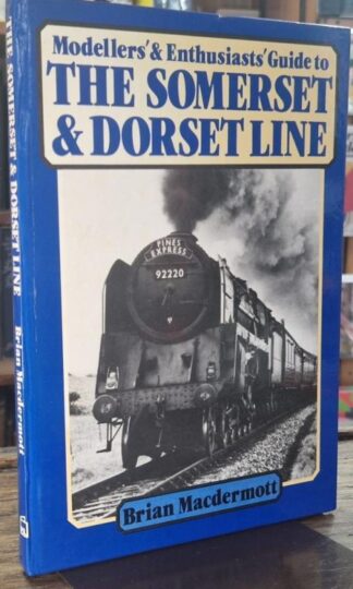 Modellers' & Enthusiasts' Guide to the Somerset & : Brian Macdermot