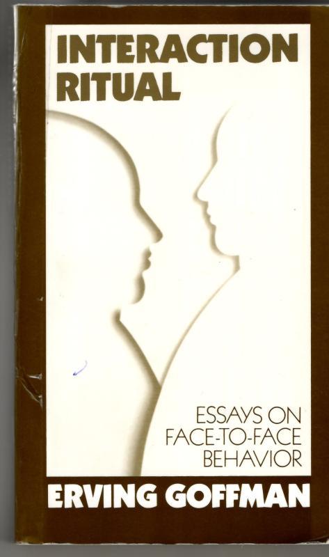 Interaction Ritual : Erving Goffman