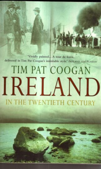 Ireland in the 20th Century : Tim Pat Coogan