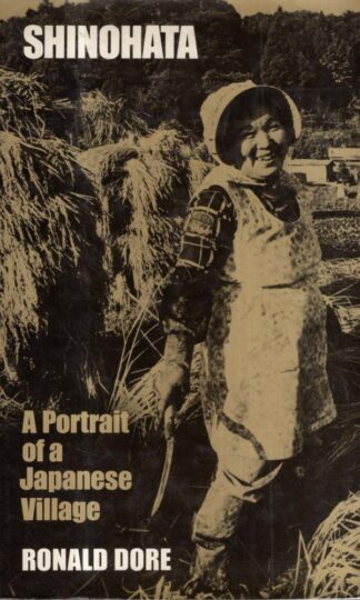 Shinohata: Portrait of a Japanese Village : Ronald Philip Dore