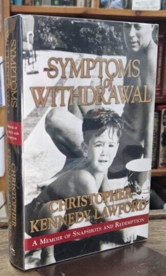 Symptoms of Withdrawal: A Memoir of Snapshots and Redemption : Christopher Kennedy Lawford