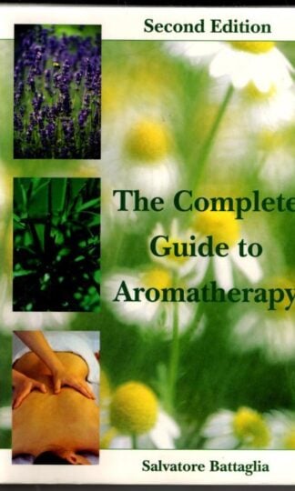 The Complete Guide to Aromatherapy. Second Edition : Salvatore Battaglia