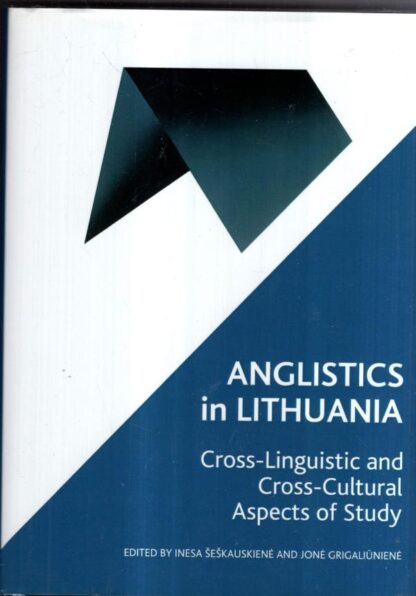 Anglistics in Lithuania: Cross-linguistic and Cross-cultural Aspects of Study : Jonė Grigaliūnienė