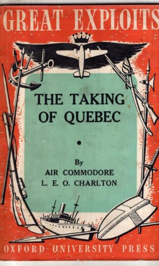 The Taking of Quebec (Great Exploits.) : Lionel Evelyn Oswald Charlton